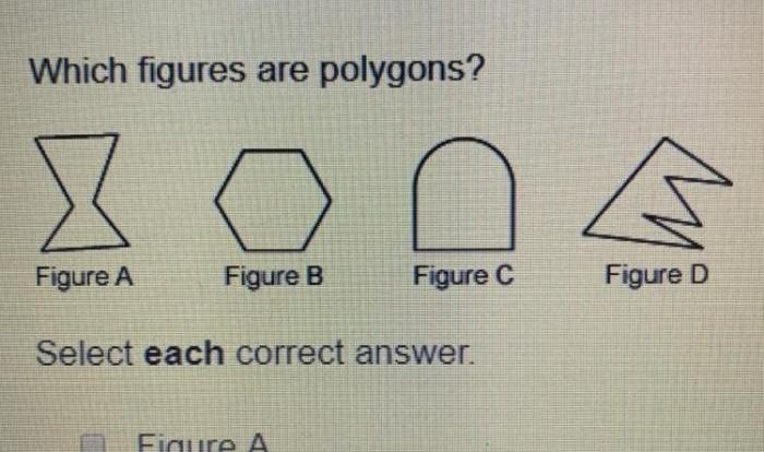 Which figures are polygons select each correct answer