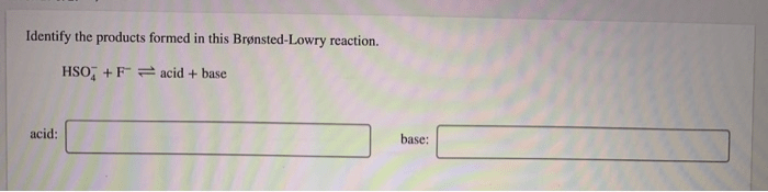 Identify the products formed in this brønsted-lowry reaction.