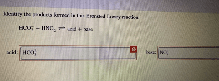 Identify the products formed in this brønsted-lowry reaction.